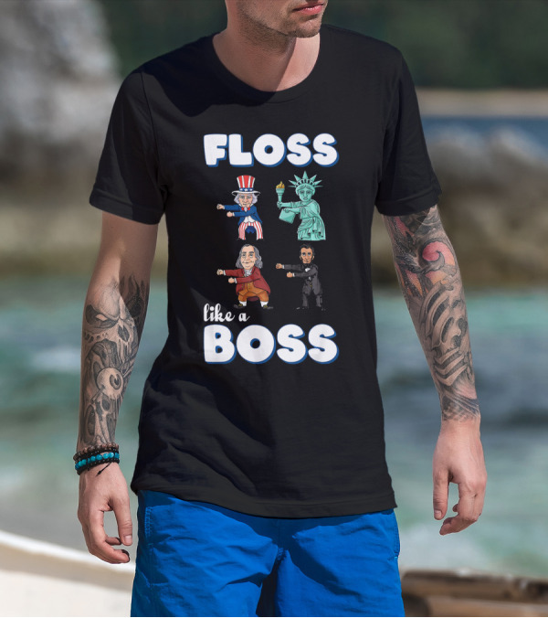 Floss Like A Boss Uncle Sam Statue Of Liberty Ben Franklin Lincoln T-Shirt