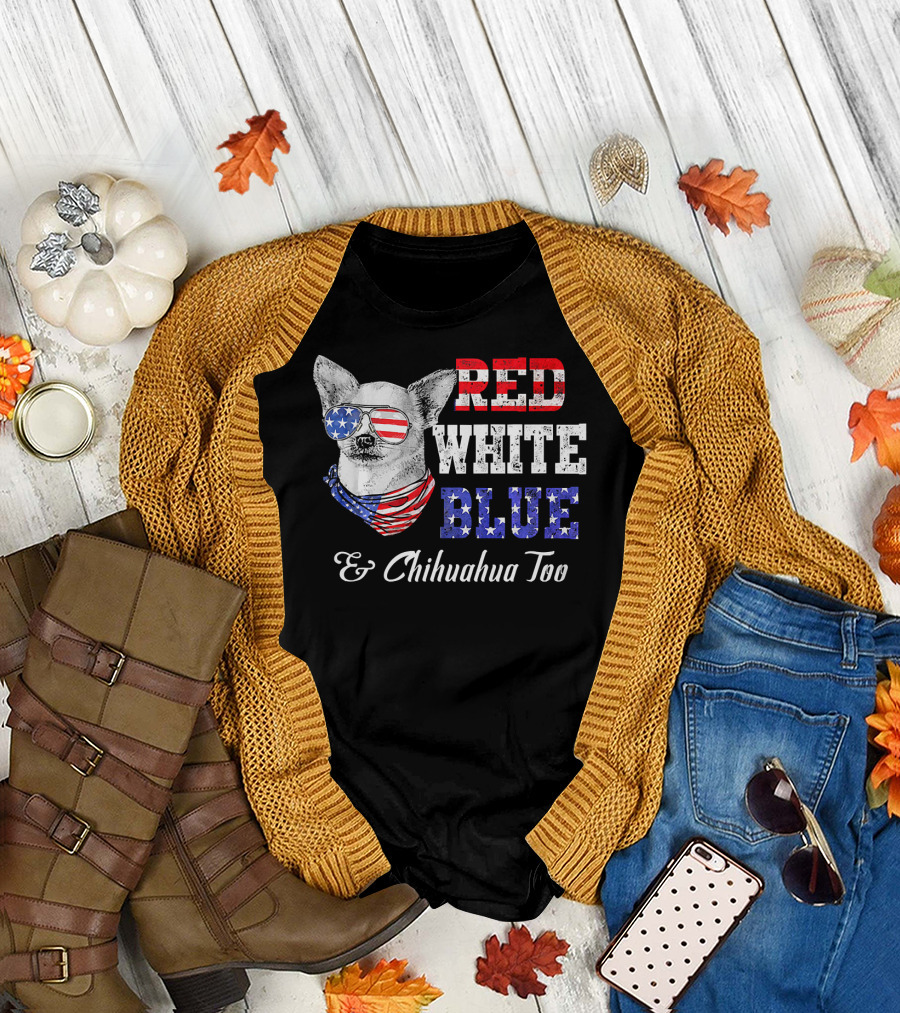 RED WHITE BLUE And Chihuahua Too Patriotic Dog American Flag Elements T-Shirt