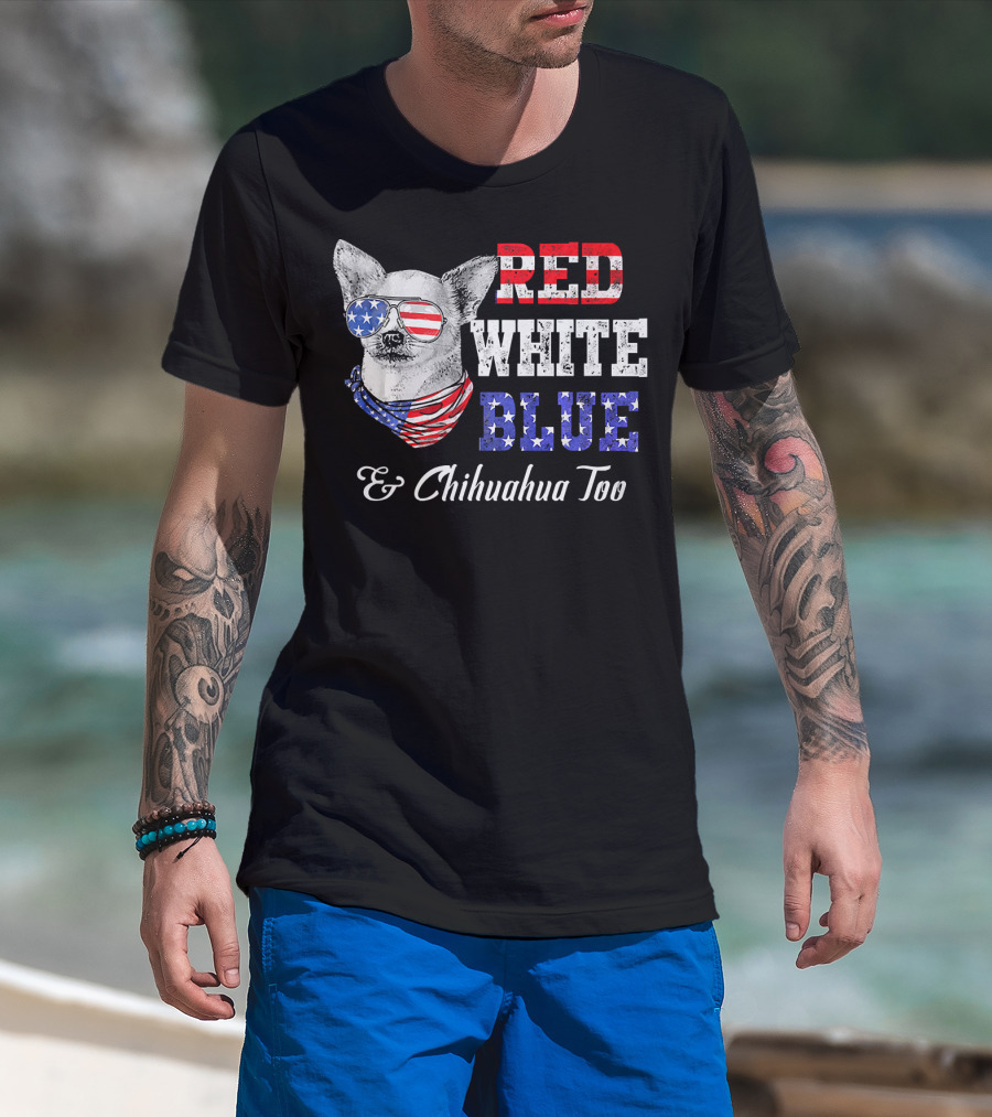 RED WHITE BLUE And Chihuahua Too Patriotic Dog American Flag Elements T-Shirt
