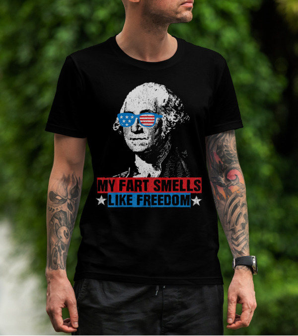 My Fart Smells Like Freedom George Washington Patriotic Sunglasses Stars T-Shirt