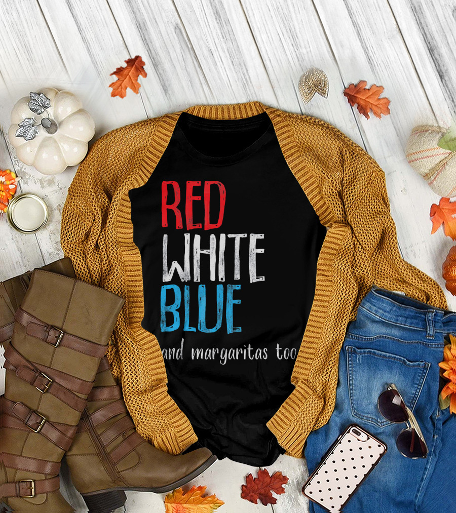 Red White Blue and Margaritas Too Patriotic American Humor T-Shirt