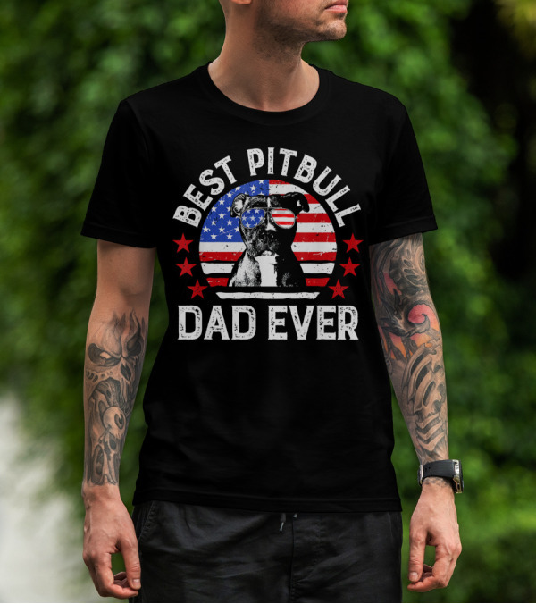Best Pitbull Dad Ever American Flag Pitbull Dad T-Shirt