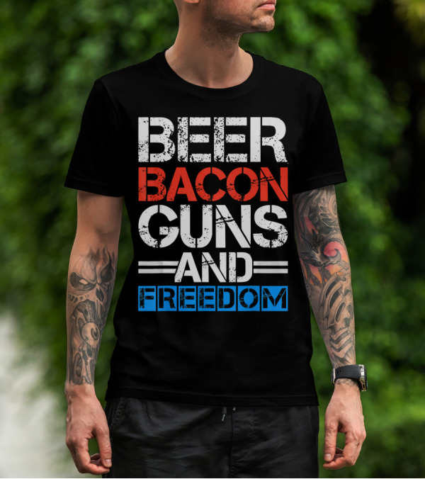 Beer Bacon Guns And Freedom Patriotic Style USA Colors T-Shirt