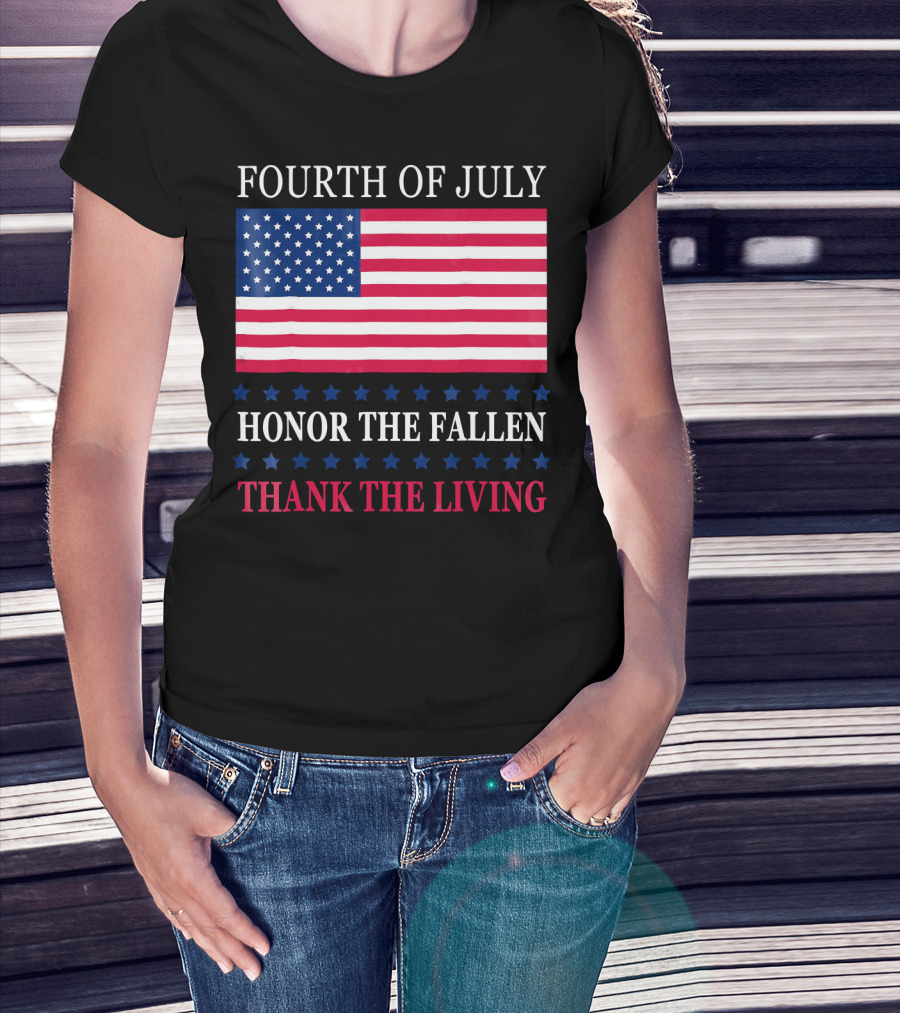 Fourth Of July Honor The Fallen Thank The Living Flag T-Shirt