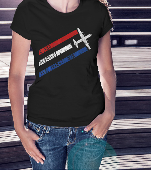 C 130 Hercules Fly Fight Win Red White Blue Stripes Airplane T-Shirt