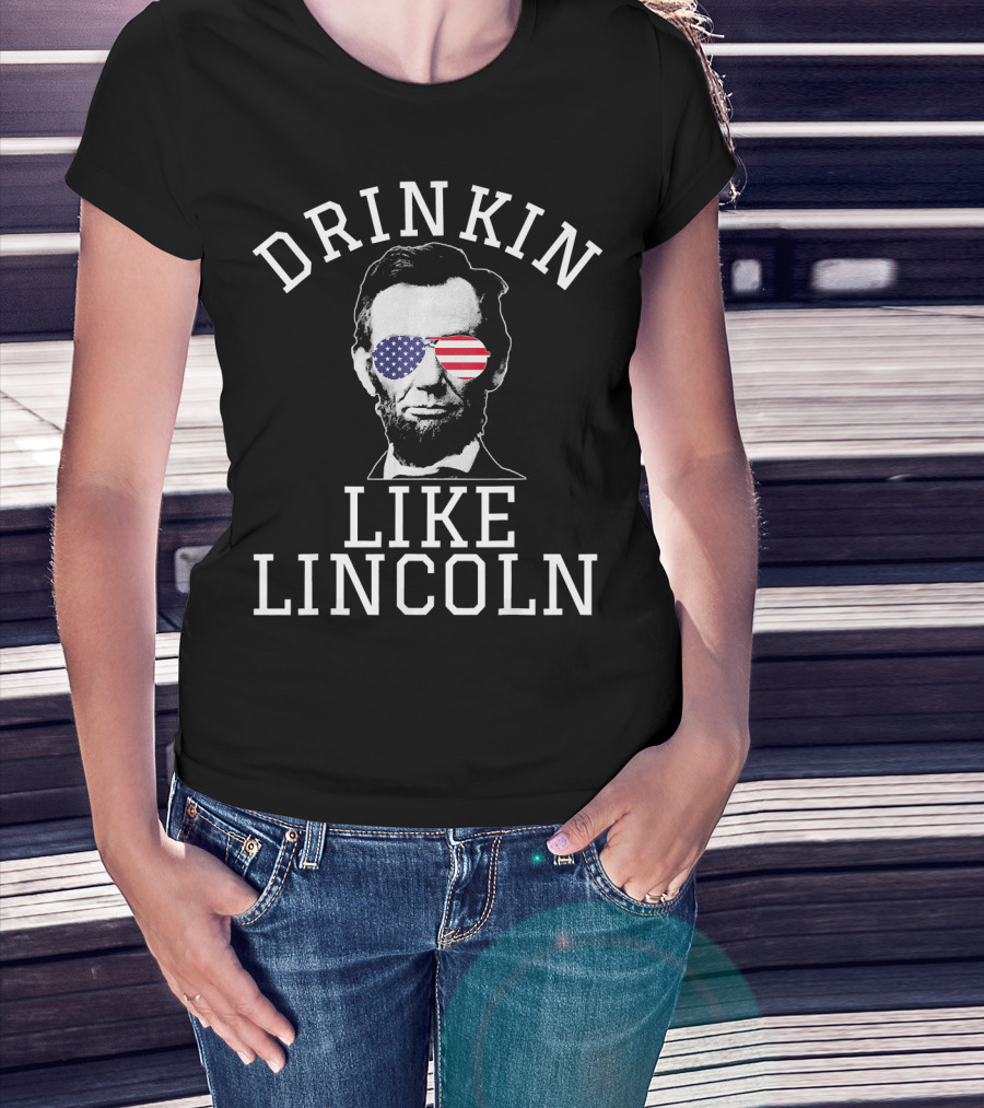 Drinkin Like Lincoln Abraham Fourth Of July USA Flag Sunglasses T-Shirt