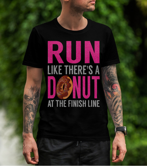 Run Like There's A Donut At The Finish Line With Sprinkles And Frosting T-Shirt