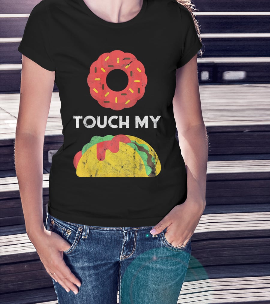 Touch My Donut Taco Pun For Cinco De Mayo Fun T-Shirt