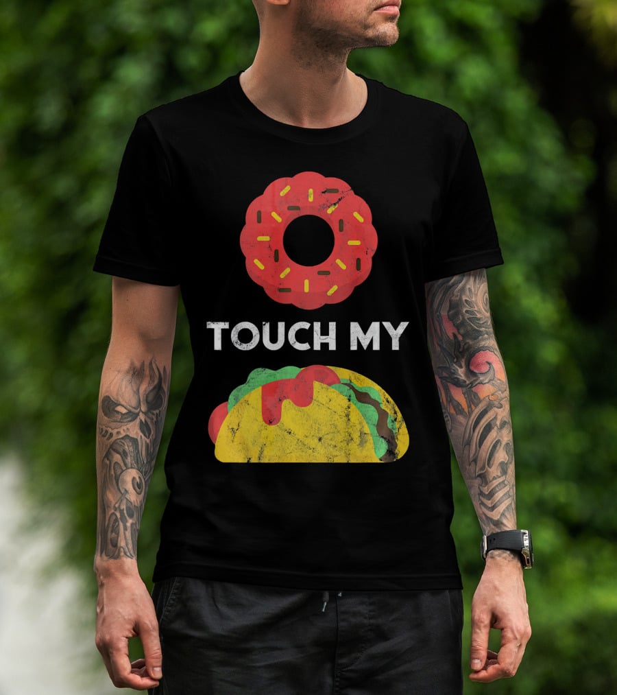 Touch My Donut Taco Pun For Cinco De Mayo Fun T-Shirt