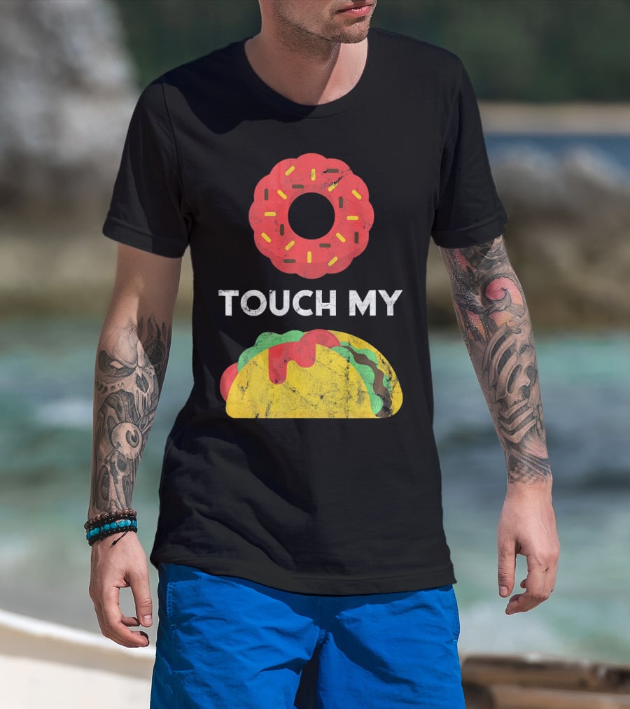 Touch My Donut Taco Pun For Cinco De Mayo Fun T-Shirt