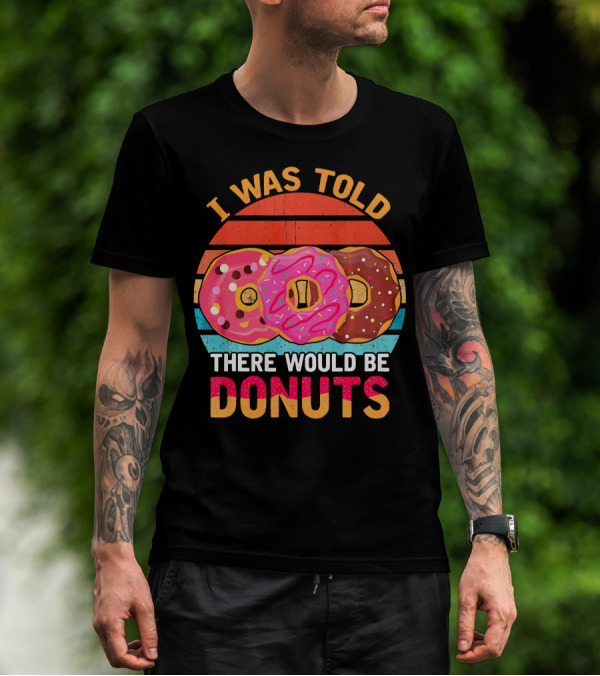 I Was Told There Would Be Donuts Vintage Retro T-Shirt