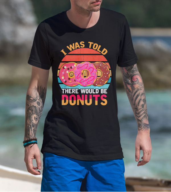 I Was Told There Would Be Donuts Vintage Retro T-Shirt