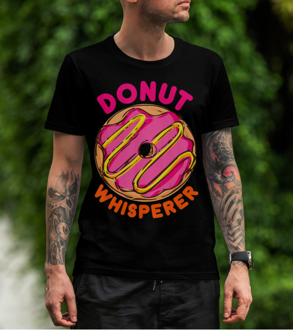 Donut Whisperer Donuts Doughnuts Donut Queen Mom Operato T-Shirt