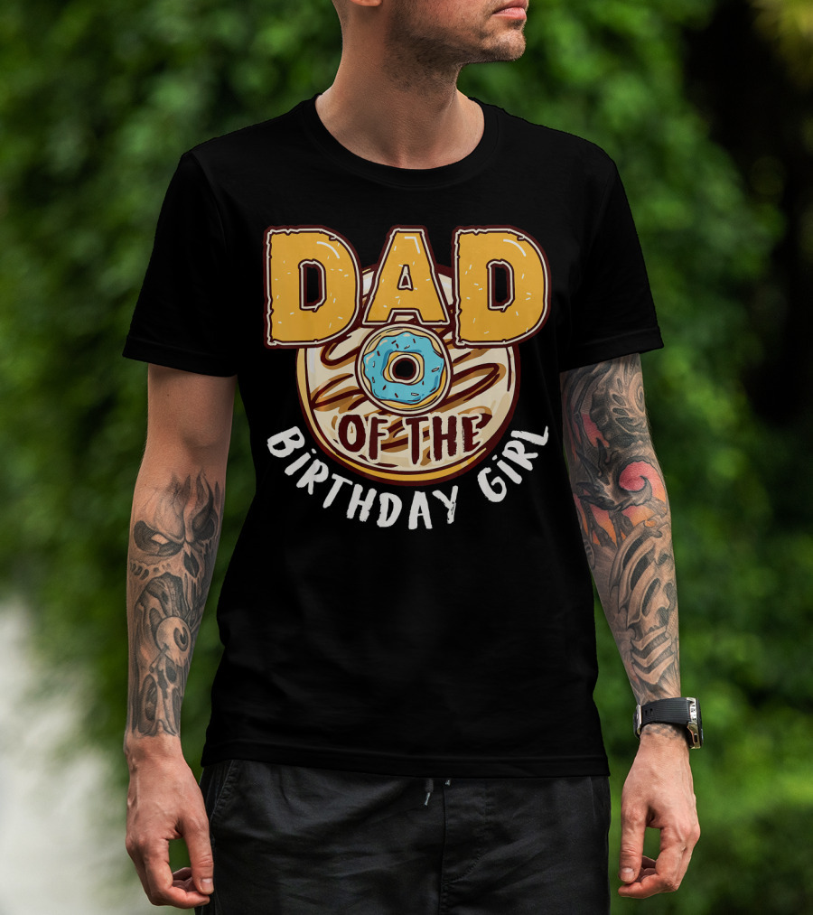 Dad O Donut Of The Birthday Girl T-Shirt