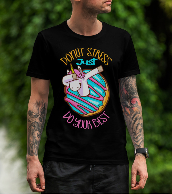 Unicorn Donut Stress Just Do Your Best T-Shirt