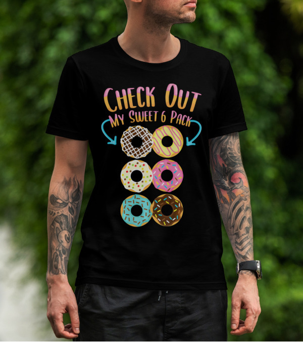 Check Out My Sweet 6 Pack Donut Doughnut T-Shirt