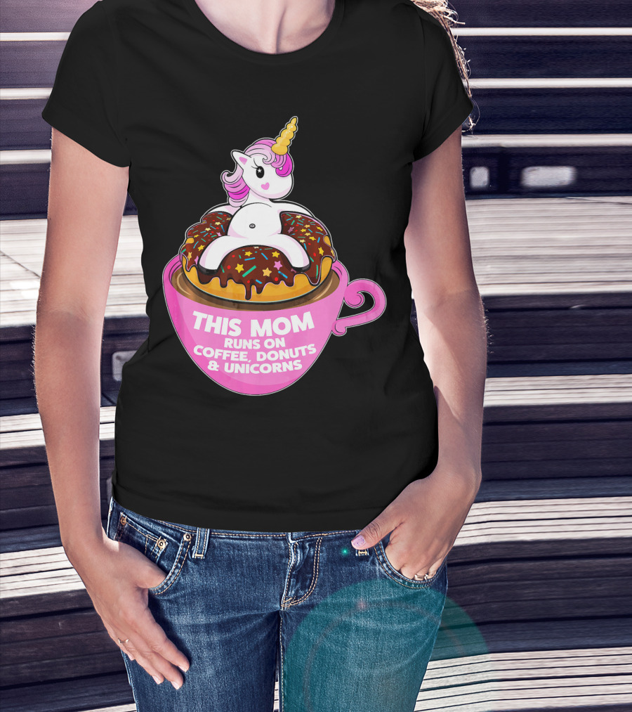 This Mom Runs On Coffee Donuts And Unicorns T-Shirt