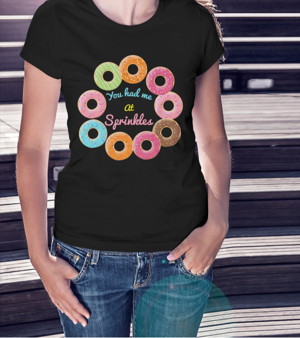 You Had Me At Sprinkles Colorful Donut Circle T-Shirt