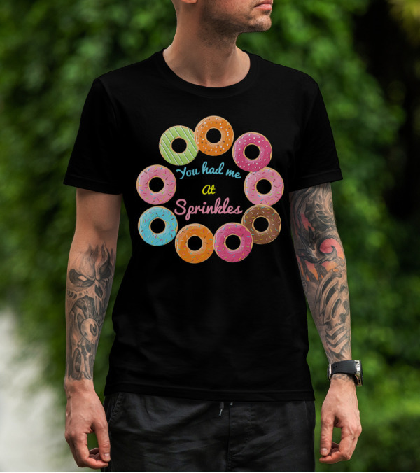 You Had Me At Sprinkles Colorful Donut Circle T-Shirt
