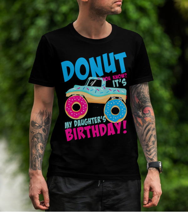 Donut You Know It's My Daughter's Birthday Monster Truck T-Shirt