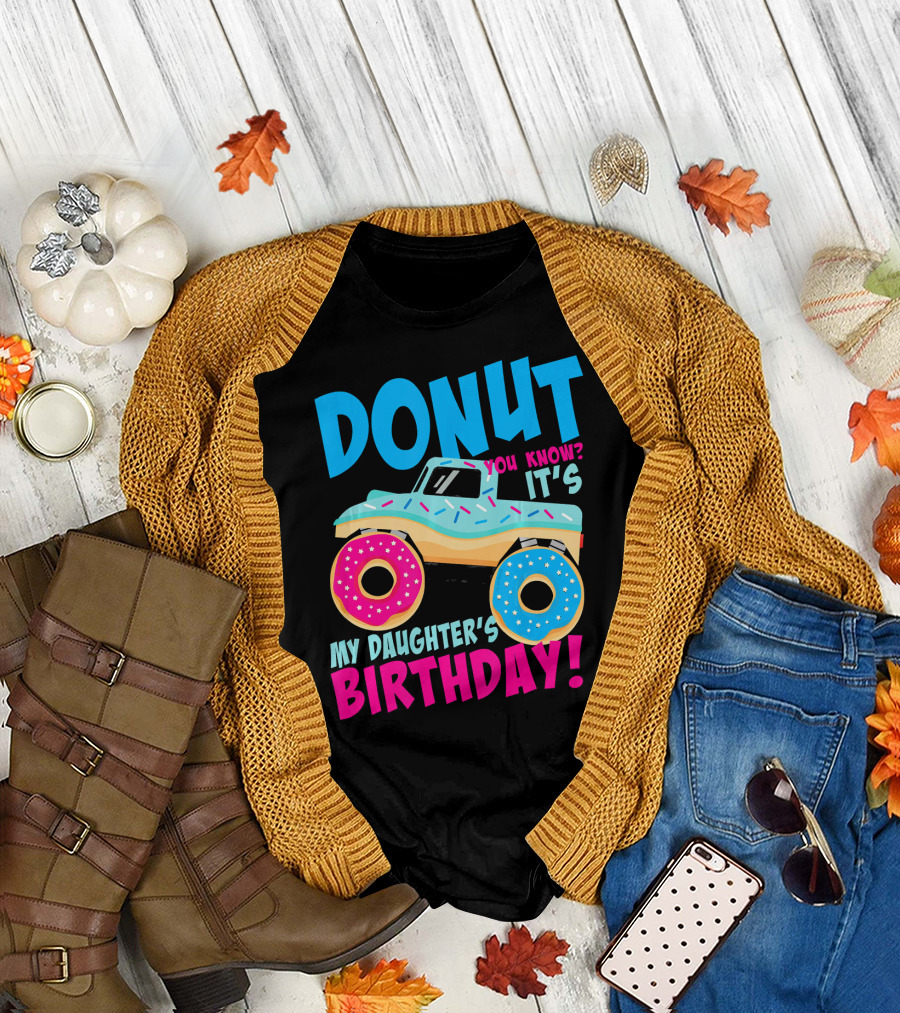 Donut You Know It's My Daughter's Birthday Monster Truck T-Shirt