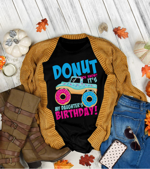 Donut You Know It's My Daughter's Birthday Monster Truck T-Shirt