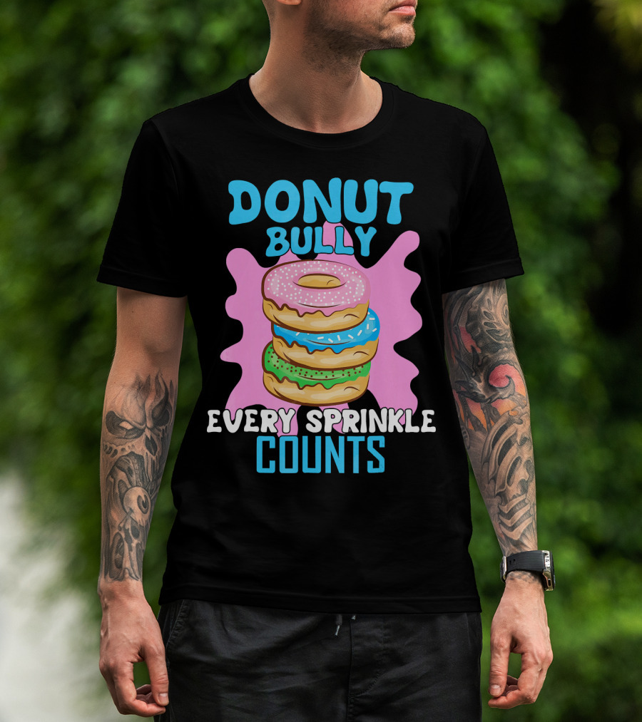 Donut Bully Every Sprinkle Counts T-Shirt
