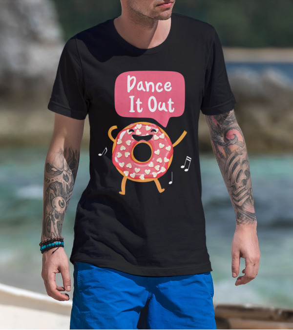 Dance It Out Dancing Donut Cute Happy Adorable T-Shirt
