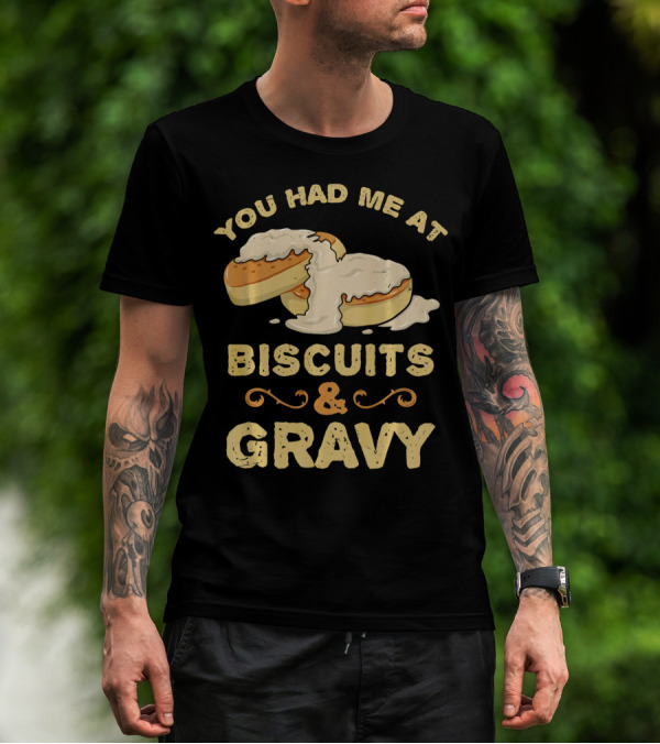 You Had Me At Biscuits And Gravy Donuts Lover Funny T-Shirt