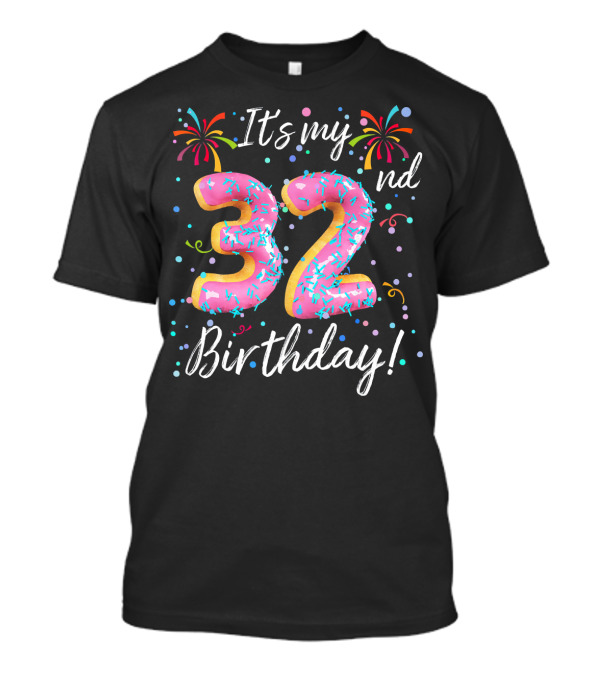 It's My 32nd Birthday Donut Doughnut With Sprinkles Fireworks T-Shirt