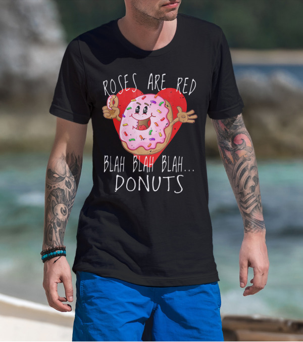 Roses Are Red Blah Blah Blah Donuts Funny Valentines Day Men Roses T-Shirt