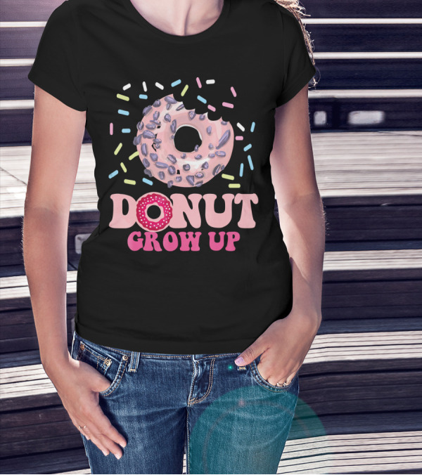 Funny Donut Lover Donut Grow Up T-Shirt