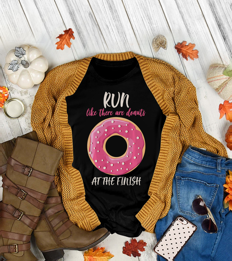 Run Like There Are Donuts at the Finish T-Shirt