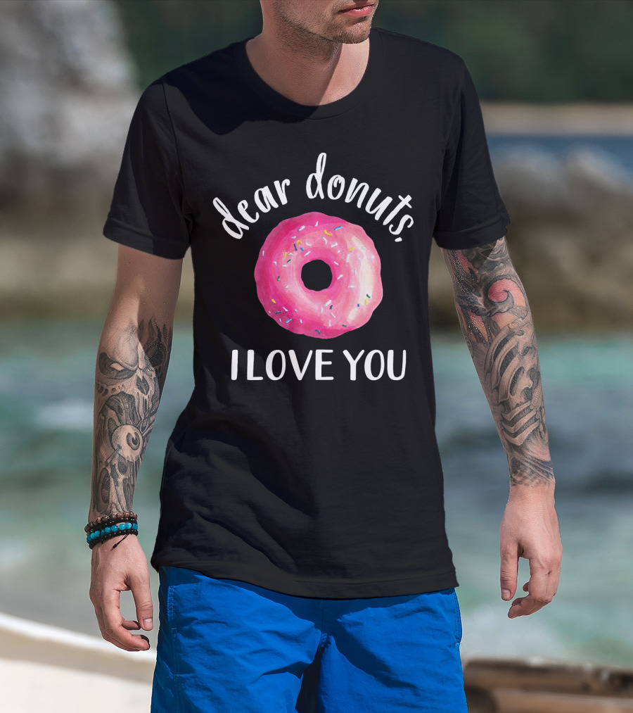 Dear Donuts I Love You Pink Sprinkled Doughnut T-Shirt
