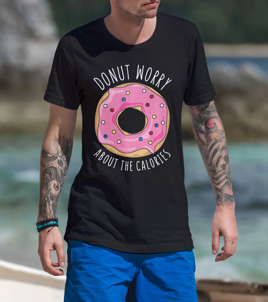 LongshanksTees Donut Worry About The Calories T-Shirt