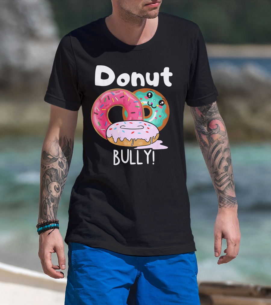 Donut Bully Sprinkled Donuts Cute Faces Anti Bully T-Shirt