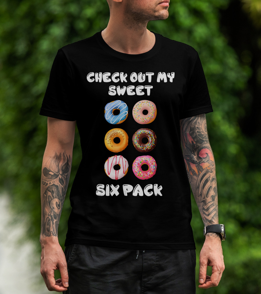 Check Out My Sweet Six Pack Donuts Variety Humor T-Shirt