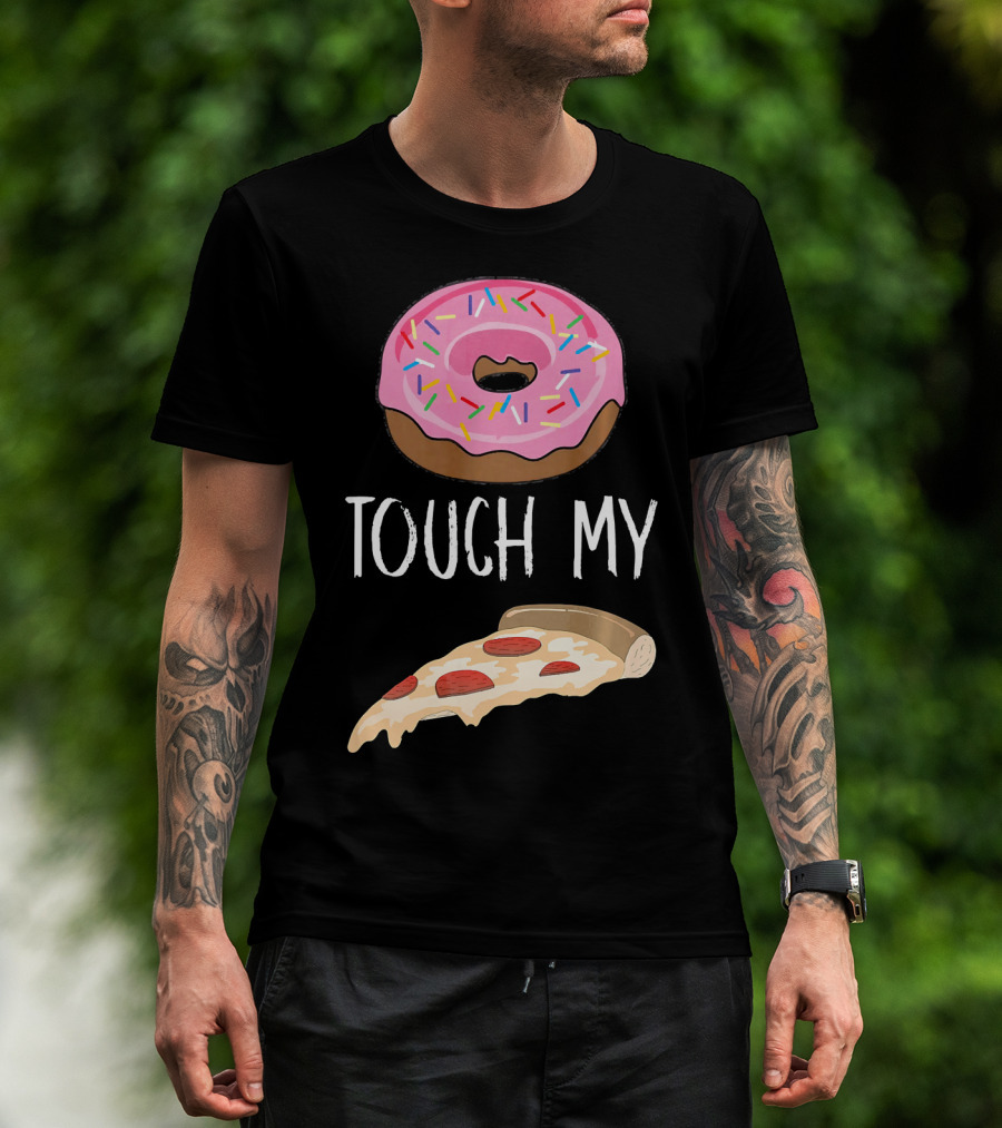 Donut Touch My Pizza Funny Pun Fast Food T-Shirt