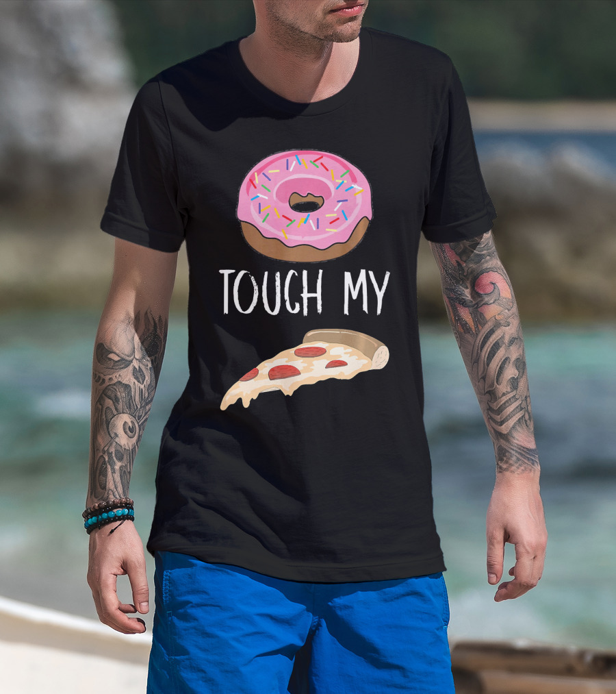 Donut Touch My Pizza Funny Pun Fast Food T-Shirt