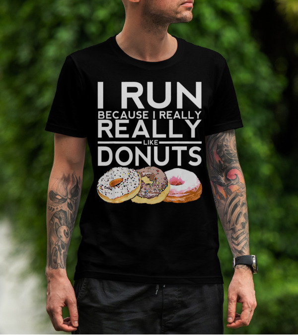 I Run Because I Really Really Like Donuts T-Shirt