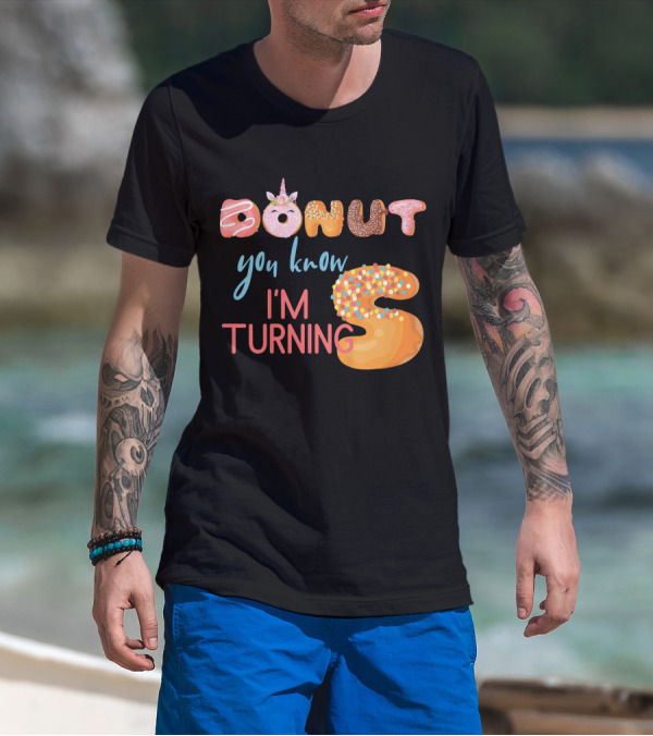 DONUT You Know I'm Turning 5 With Unicorn T-Shirt