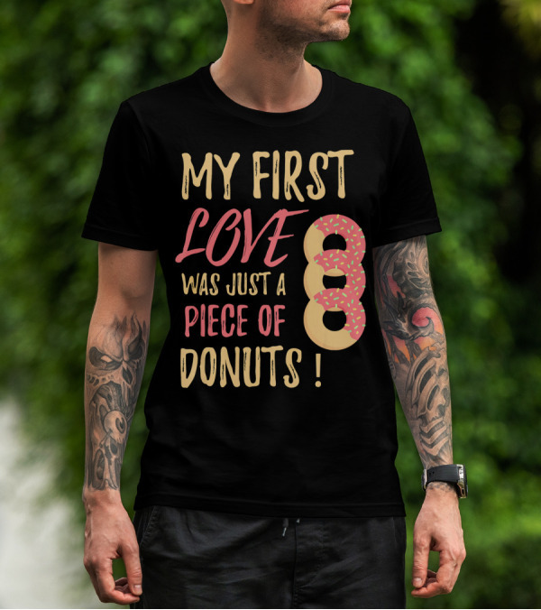 My First Love Was Just A Piece Of Donuts With Sprinkled Donut T-Shirt