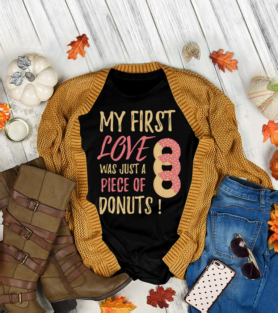 My First Love Was Just a Piece of Donuts with Sprinkled Donut T-Shirt