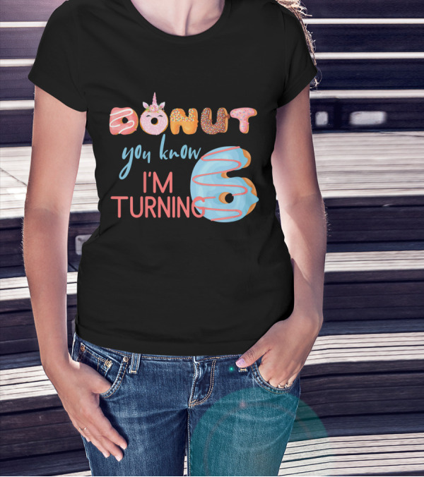 Donut You Know I'm Turning 6 Unicorn Kids Birthday T-Shirt