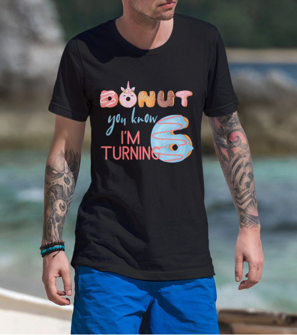 Donut You Know I'm Turning 6 Unicorn Kids Birthday T-Shirt