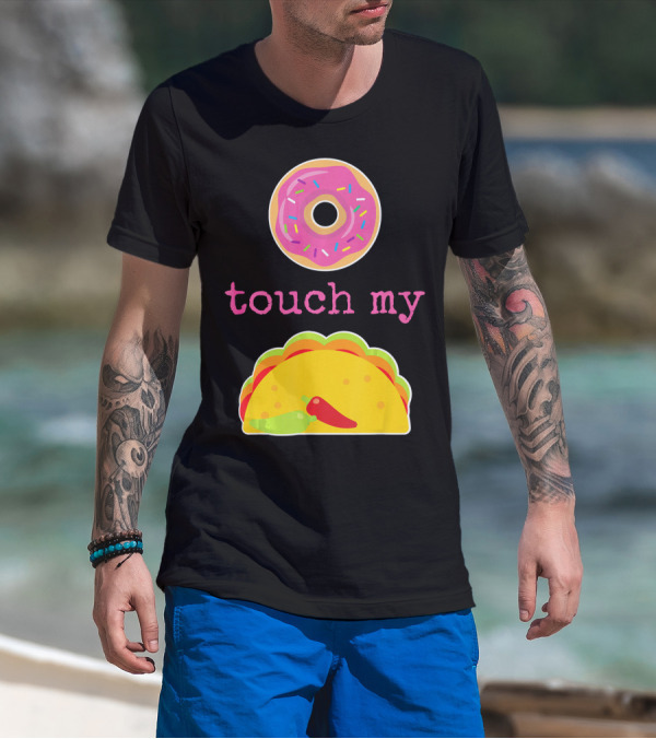 Funny Donut Touch My Taco Donut Sprinkles Taco Peppers T-Shirt