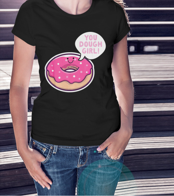 Kawaii Donut Pun You Dough Girl Cute T-Shirt