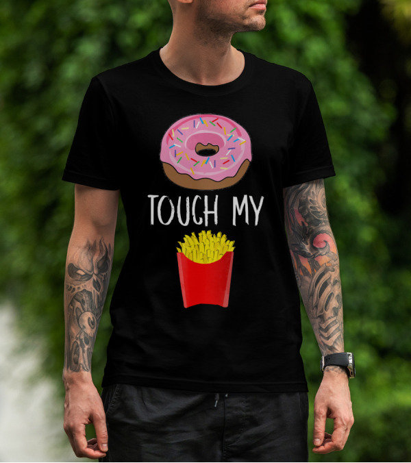 Donut Touch My French Fries Funny Pun Sprinkles Snack Humor T-Shirt