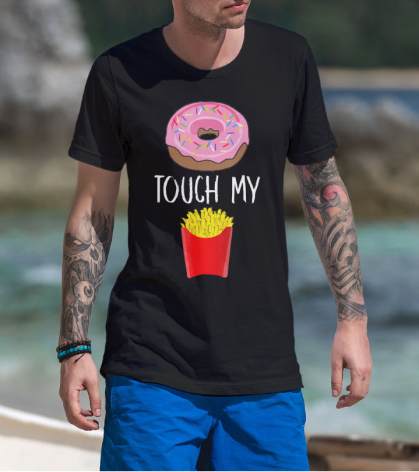 Donut Touch My French Fries Funny Pun Sprinkles Snack Humor T-Shirt