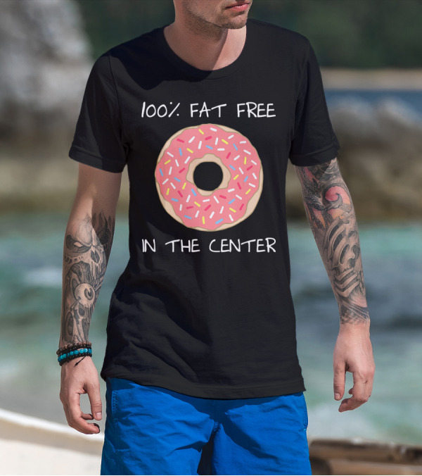 100% Fat Free In The Center Funny Pun Donut T-Shirt